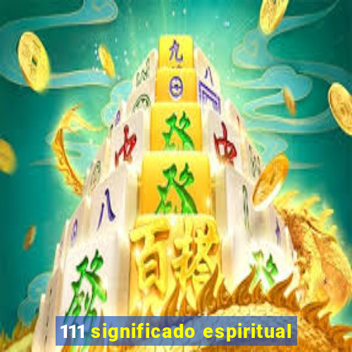 111 significado espiritual